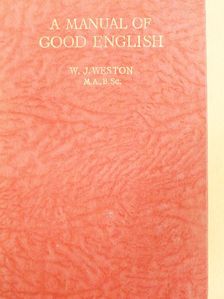 W. J. Weston - A Manual of Good English [antikvár]
