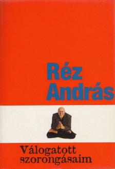 Réz András - Válogatott szorongásaim [antikvár]