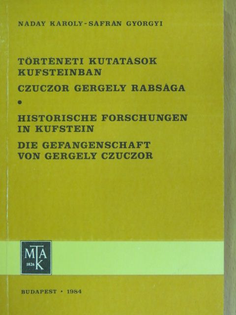 Náday Károly - Történeti kutatások Kufsteinban/Czuczor Gergely rabsága [antikvár]