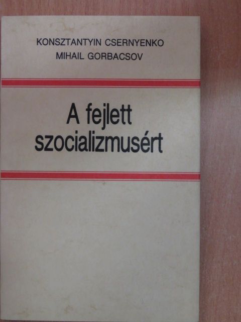 Konsztantyin Csernyenko - A fejlett szocializmusért [antikvár]
