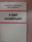 Konsztantyin Csernyenko - A fejlett szocializmusért [antikvár]