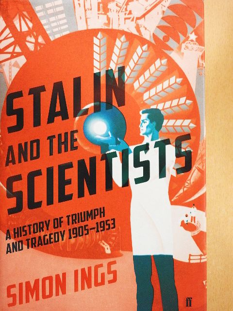 Simon Ings - Stalin and the Scientists [antikvár]