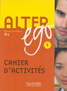 Annie Berthet, Catherine Hugot, Béatrix Sampsonis, Monique Waendendries - Alter Ego 1 - Méthode de français A1 - Cahier d'activités [antikvár]