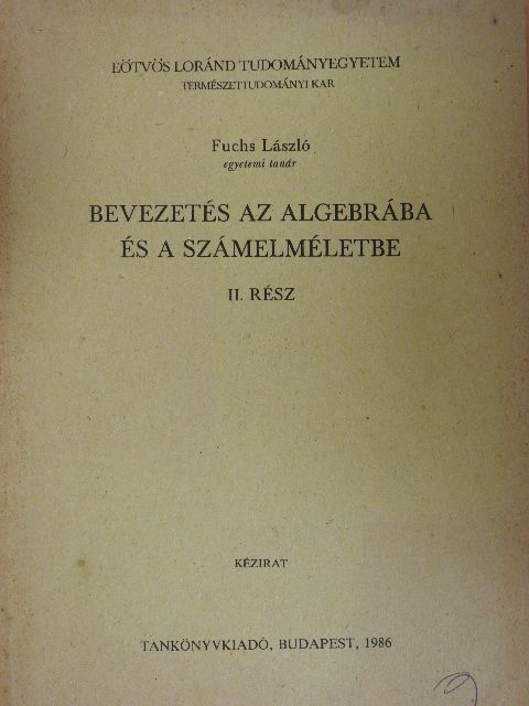 Fuchs László - Bevezetés az algebrába és a számelméletbe II. [antikvár]
