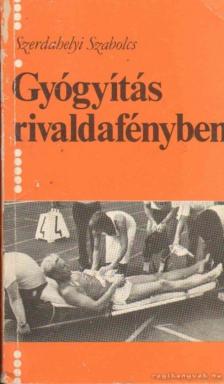 SZERDAHELYI SZABOLCS - Gyógyítás rivaldafényben [antikvár]