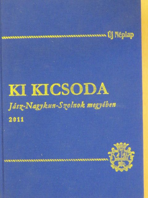 Ki kicsoda Jász-Nagykun-Szolnok megyében 2011 [antikvár]