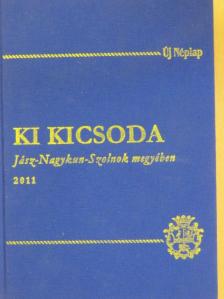 Ki kicsoda Jász-Nagykun-Szolnok megyében 2011 [antikvár]