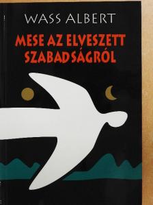 Wass Albert - Mese az elveszett szabadságról [antikvár]