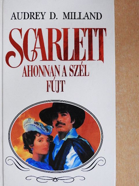 Audrey Dee Milland - Scarlett - Ahonnan a szél fújt [antikvár]