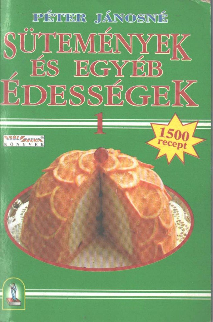 Péter Jánosné - Sütemények és egyéb édességek [antikvár]