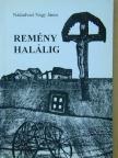 Nádudvari Nagy János - Remény halálig [antikvár]