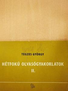 Tegzes György - Hétfokú olvasógyakorlatok II. [antikvár]