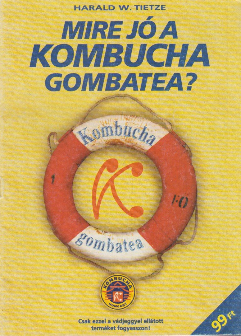 TIETZE, HARALD W. - Mire jó a kombucha gombatea? [antikvár]