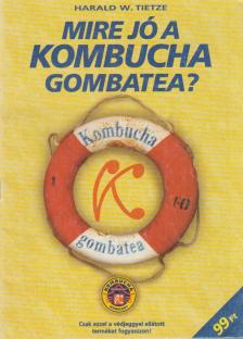TIETZE, HARALD W. - Mire jó a kombucha gombatea? [antikvár]
