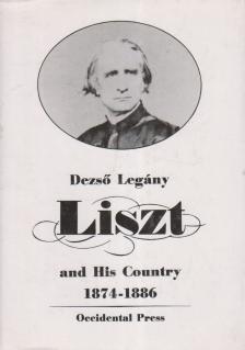 Legány Dezso - Liszt and His Country 1874-1886 [antikvár]