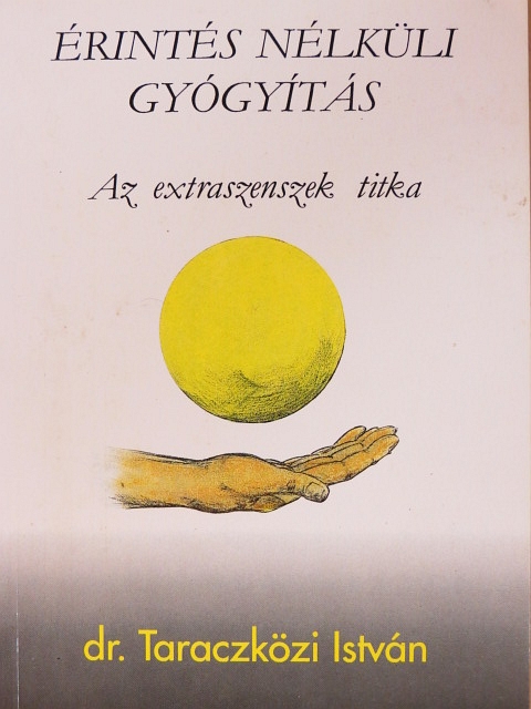 Dr. Taraczközi István - Érintés nélküli gyógyítás [antikvár]