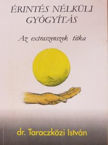 Dr. Taraczközi István - Érintés nélküli gyógyítás [antikvár]