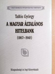 Tallós György - A magyar általános hitelbank [antikvár]