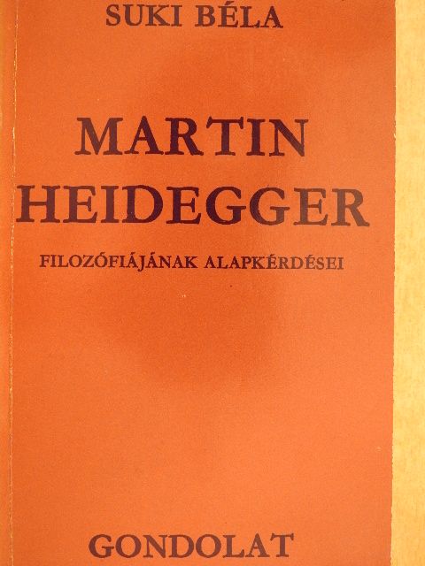 Suki Béla - Martin Heidegger filozófiájának alapkérdései [antikvár]