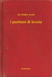 Sir Walter Scott - I puritani di Scozia [eKönyv: epub, mobi]