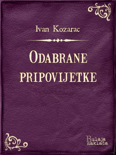 Kozarac Ivan - Odabrane pripovijetke [eKönyv: epub, mobi]