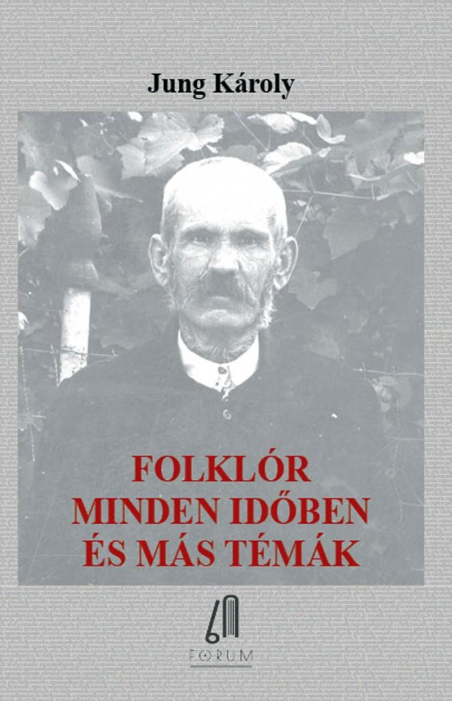 Jung Károly - Folklór minden időben és más témák