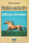 DÉNES JÁNOS - Őfelsége a magyar nép II. - Széllel szemben [antikvár]