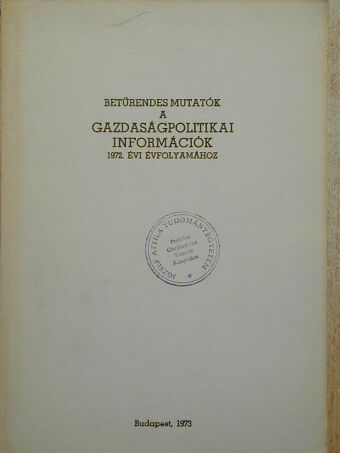 Betűrendes mutatók a Gazdaságpolitikai információk 1972. évi évfolyamához [antikvár]