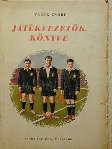 Tabák Endre - Játékvezetők könyve [antikvár]