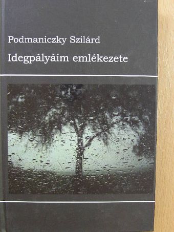 Podmaniczky Szilárd - Idegpályáim emlékezete [antikvár]