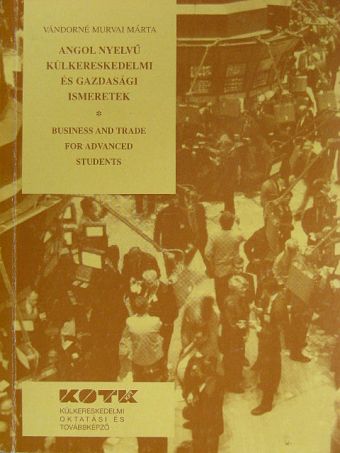 Vándorné Murvai Márta - Angol nyelvű külkereskedelmi és gazdasági ismeretek [antikvár]