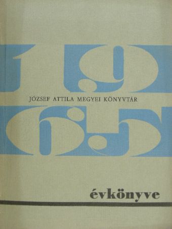 Mészáros Antal - A József Attila Megyei Könyvtár Évkönyve 1965 [antikvár]