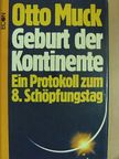 Otto Muck - Geburt der Kontinente [antikvár]