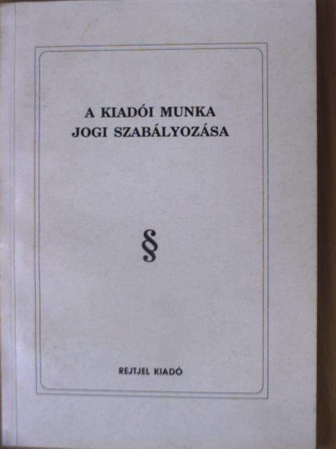 A kiadói munka jogi szabályozása [antikvár]