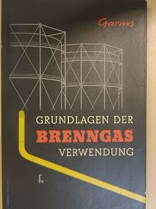 Obering. Martin Garms - Grundlagen der Brenngasverwendung [antikvár]
