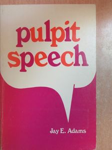 Jay E. Adams - Pulpit Speech [antikvár]