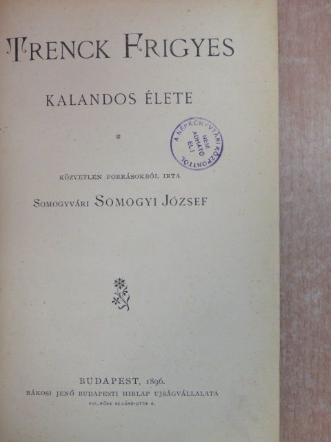 Somogyvári Somogyi József - Trenck Frigyes kalandos élete [antikvár]