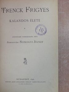 Somogyvári Somogyi József - Trenck Frigyes kalandos élete [antikvár]
