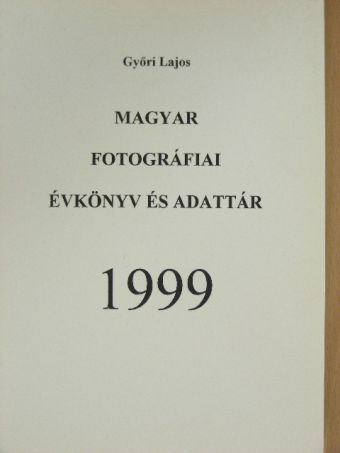 Győri Lajos - Magyar fotográfiai évkönyv és adattár 1999 [antikvár]