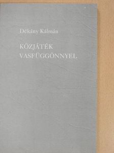 Dékány Kálmán - Közjáték vasfüggönnyel (dedikált példány) [antikvár]