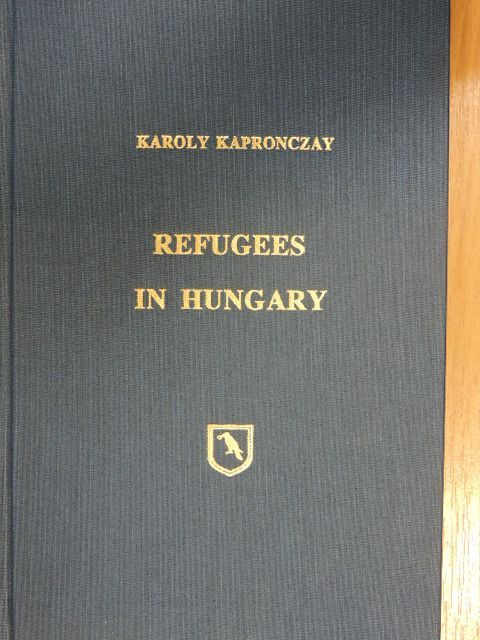 Kapronczay Károly - Refugees in Hungary [antikvár]