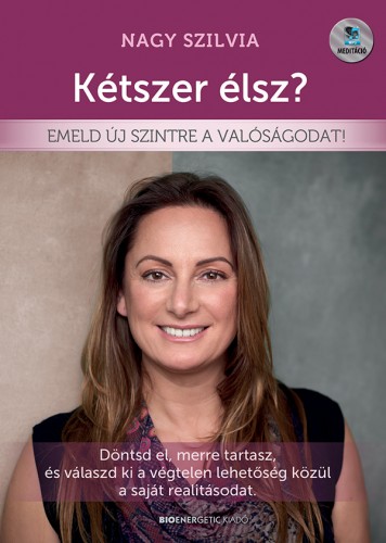 Nagy Szilvia - Kétszer élsz? - Emeld új szintre a valóságodat! [eKönyv: epub, mobi]
