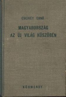 Csejkey Ernő - Magyarország az új világ küszöbén [antikvár]