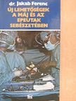 Dr. Jakab Ferenc - Új lehetőségek a máj és az epeutak sebészetében [antikvár]
