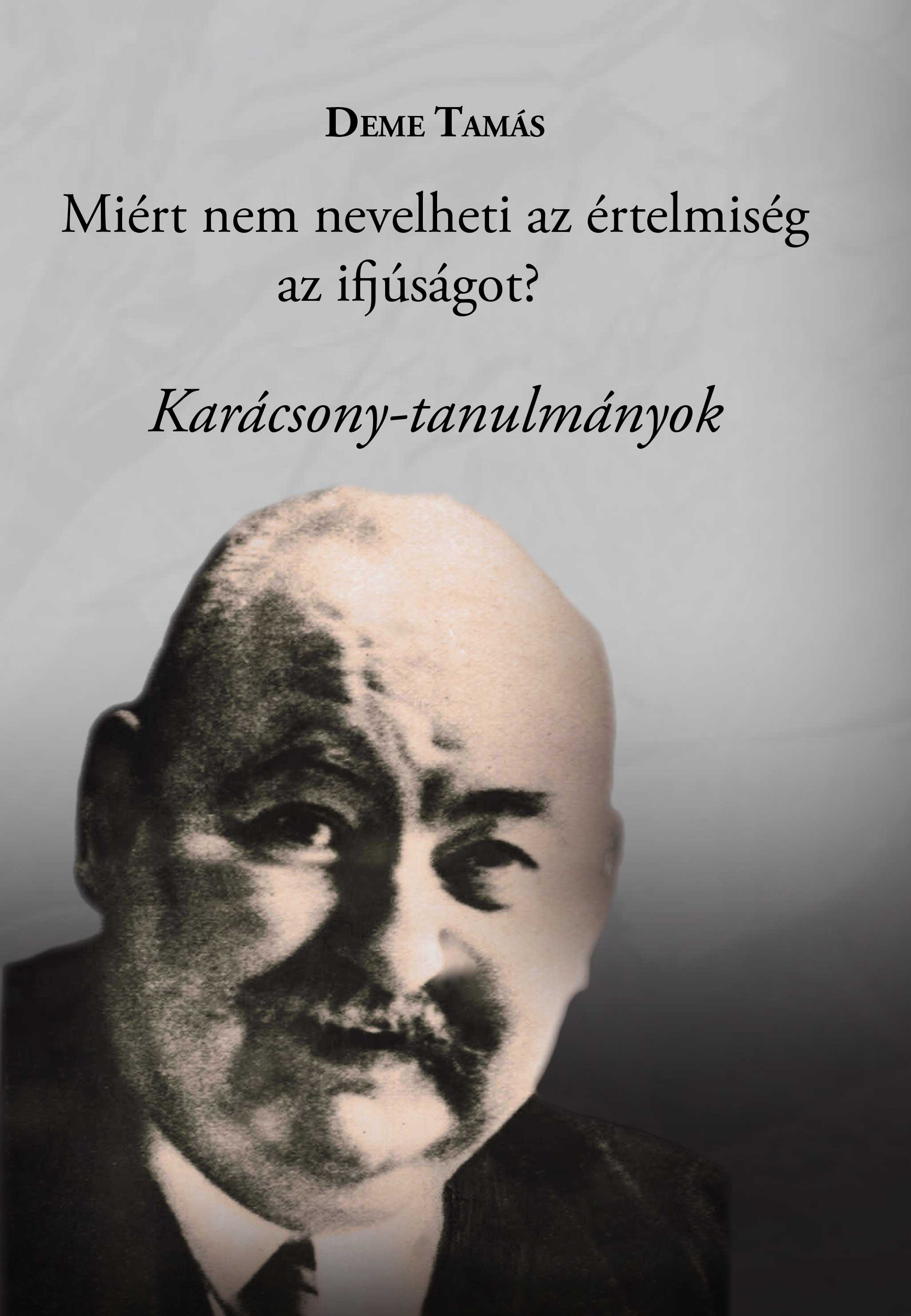Deme Tamás - Miért nem nevelheti az értelmiség az ifjúságot?