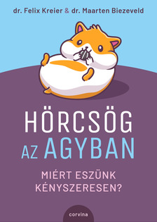 Kreier Dr. Felix - Hörcsög az agyban - Miért eszünk kényszeresen? [eKönyv: epub, mobi]