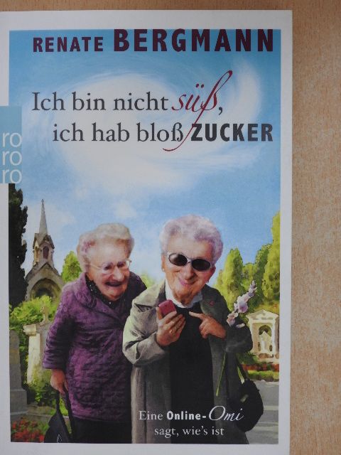 Renate Bergmann - Ich bin nicht süß, ich hab bloß zucker [antikvár]