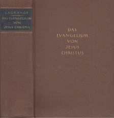 M.-J. Lagrange O. P. - Das Evangelium von Jesus Christus [antikvár]