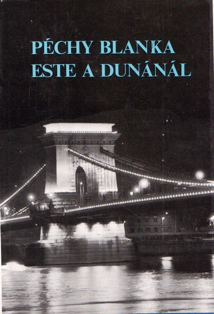 Péchy Blanka - Este a Dunánál [antikvár]