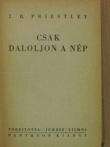 J. B. Priestley - Csak daloljon a nép [antikvár]